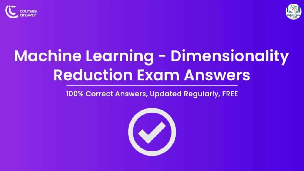Cognitive Class: IBM Machine Learning - Dimensionality Reduction Exam Answers