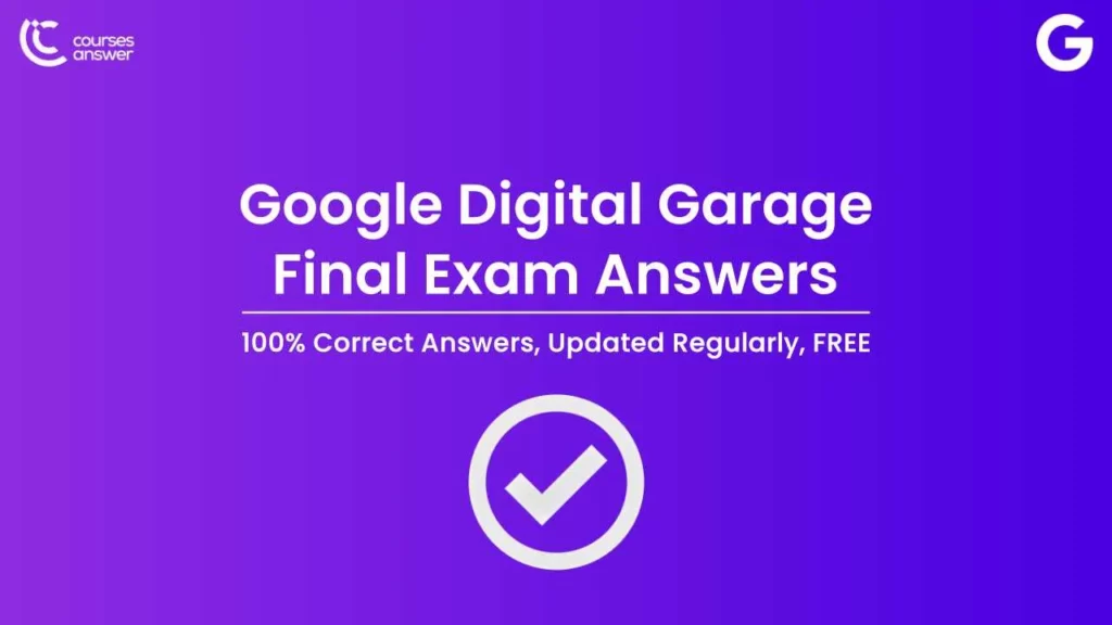 Google Digital Garage Final Exam Answers Latest – Fundamentals of Digital Marketing Final Exam Answers