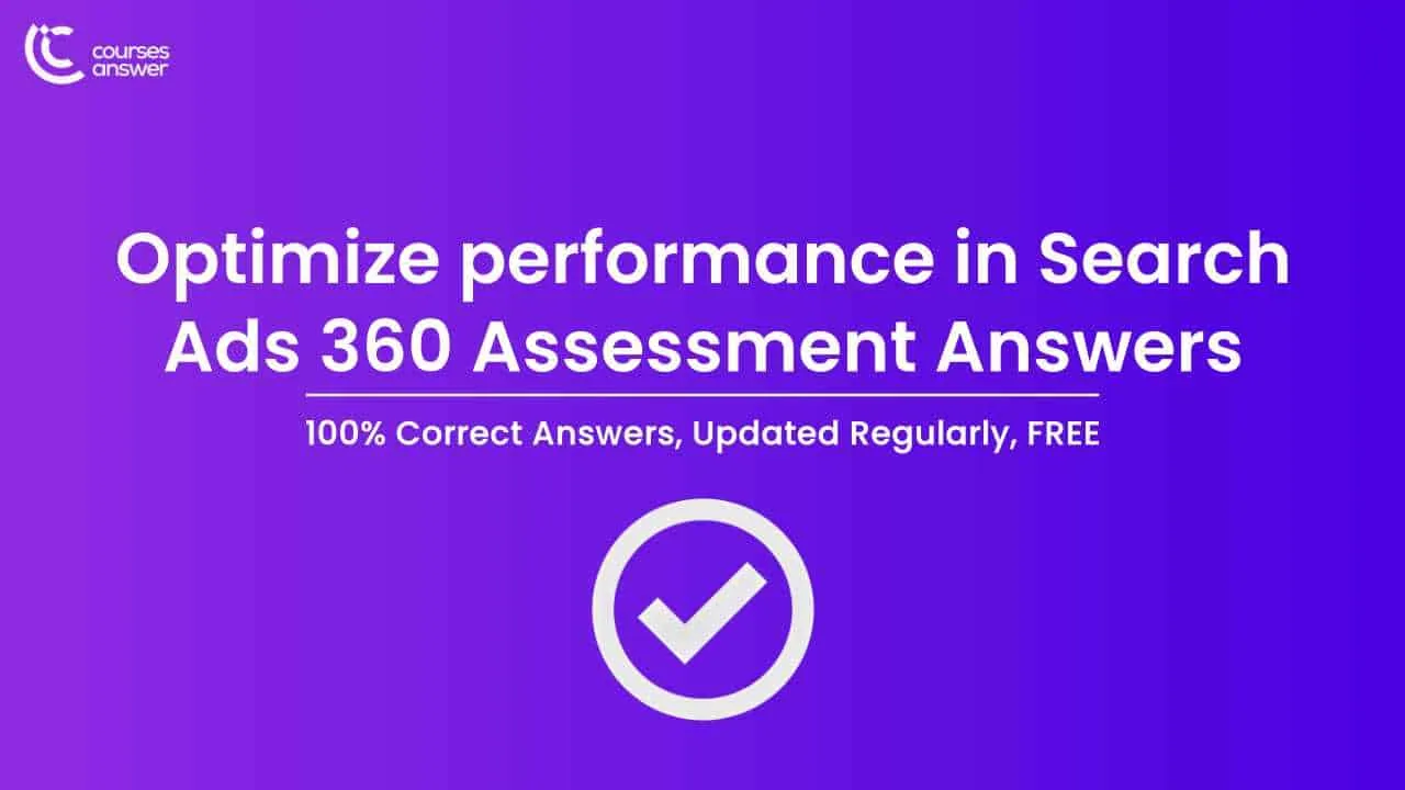 Optimize performance in Search Ads 360 Assessment Answers